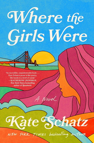 Where the Girls Were: A Novel - KATE SCHATZ