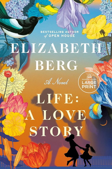 Life: A Love Story: A Novel (Large print) - ELIZABETH BERG