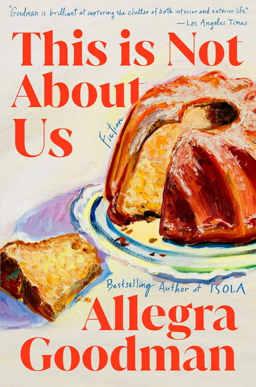 This Is Not About Us: Fiction - ALLEGRA GOODMAN
