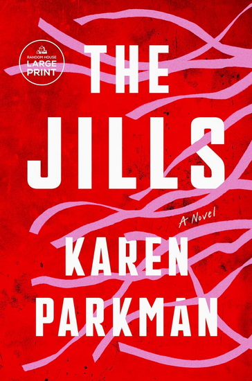 The Jills: A Novel (Large print) - KAREN PARKMAN