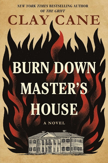 Burn Down Master's House: A Novel - CLAY CANE