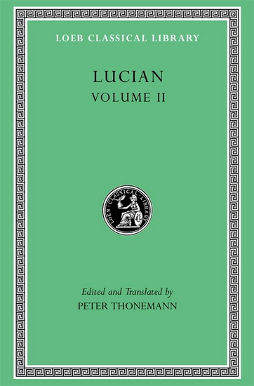 Lucian, Volume II: The Downward Journey. Zeus Refuted. The Tragic Zeus. The Rooster. Prometheus. Icaromenippus. Timon. Charon. Sale of Lives - LUCIAN
