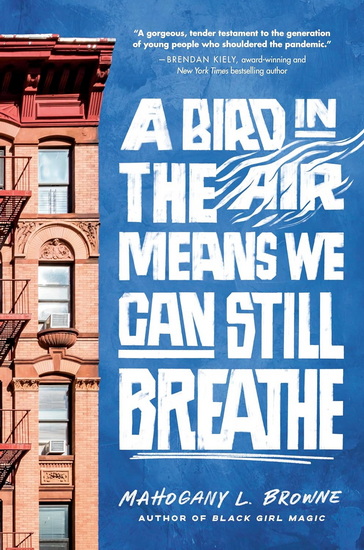 A Bird in the Air Means We Can Still Breathe - MAHOGANY L BROWNE