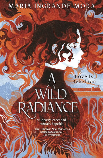 A Wild Radiance - MARIA INGRANDE MORA