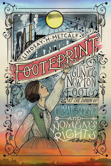 Footeprint: Eunice Newton Foote at the Dawn of Climate Science and Women's Rights - LINDSAY H METCALF