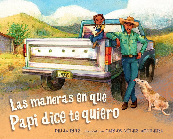 Las maneras en que papi dice te quiero (Spanish Edition) - DELIA RUIZ - CARLOS VÉLEZ AGUILERA