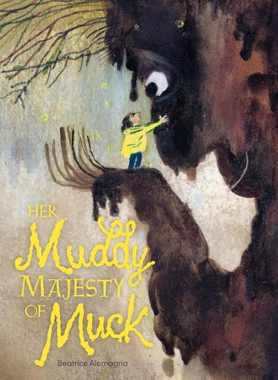 Her Muddy Majesty of Muck - BEATRICE ALEMAGNA