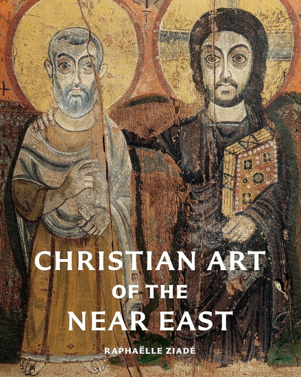 Christian Art of the Near East - RAPHAËLLE ZIADÉ