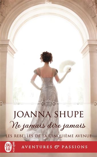 Les Rebelles de la cinquième avenue T.03 Ne jamais dire jamais - JOANNA SHUPE