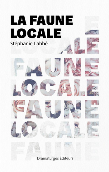 La Faune locale - STÉPHANIE LABBÉ