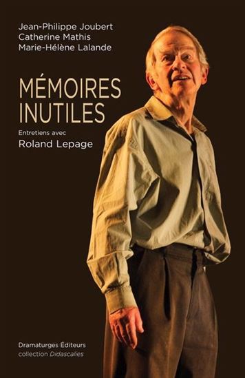 Mémoires inutiles : Entretiens avec Roland Lepage - JEAN-PHILIPPE JOUBERT & AL