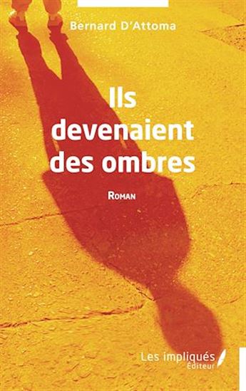 Ils devenaient des ombres - BERNARD D'ATTOMA