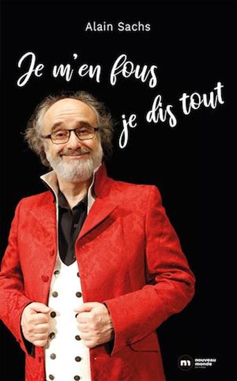 J'm'en fous, j'dis tout - ALAIN SACHS
