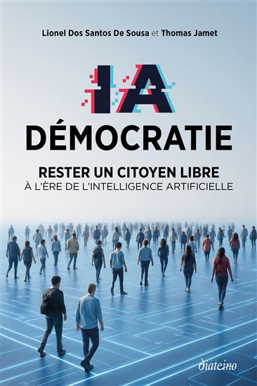 IA démocratie : rester un citoyen libre à l&#39;ère de l&#39;intelligence artificielle - LIONEL DOS SANTOS DE SOUSA - THOMAS JAMET