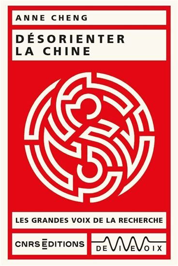 Désorienter la Chine - ANNE CHENG