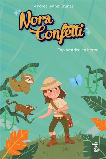 Nora confetti : exploratrice en herbe - ANDRÉE-ANNE BRUNET