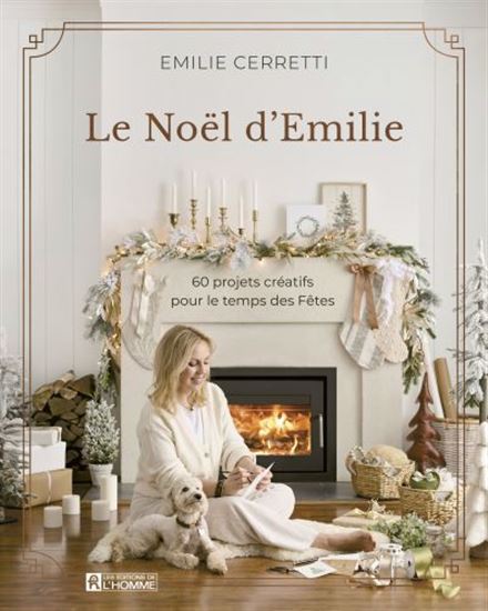 Le Noël d&#39;Emilie 60 projets créatifs pour le temps des fêtes - EMILIE CERRETTI
