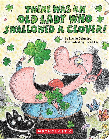 There Was an Old Lady Who Swallowed a Clover! - LUCILLE COLANDRO - JARED LEE
