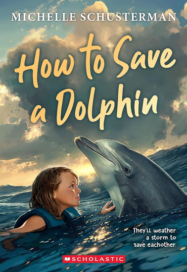 How to Save a Dolphin - MICHELLE SCHUSTERMAN