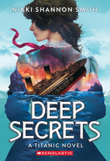 Deep Secrets (A Titanic Novel) - NIKKI SHANNON SMITH