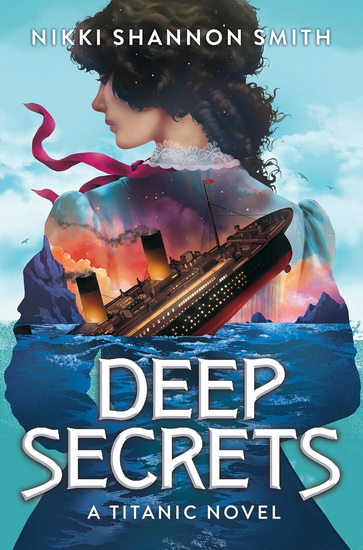 Deep Secrets (A Titanic Novel) - NIKKI SHANNON SMITH