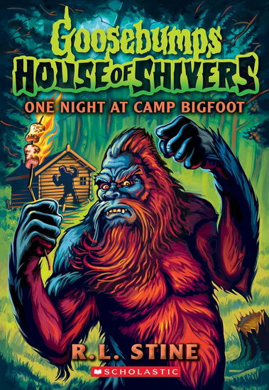 One Night at Camp Bigfoot (Goosebumps House of Shivers #6) - R L STINE