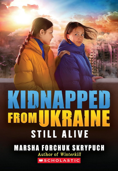 Still Alive (Kidnapped From Ukraine #3) - MARSHA FORCHUK SKRYPUCH