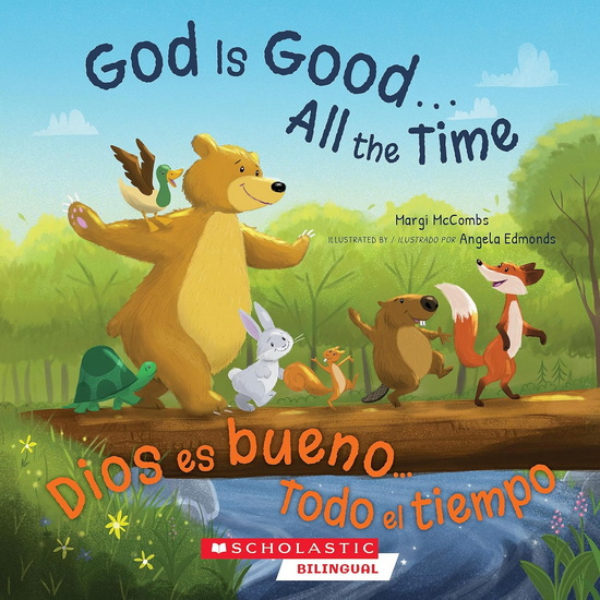 God Is Good...All the Time / Dios es bueno... Todo el tiempo (Bilingual edition) - MARGI MCCOMBS - ANGELA EDMONDS