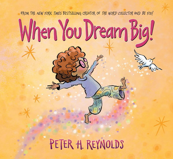 When You Dream Big! - PETER H REYNOLDS