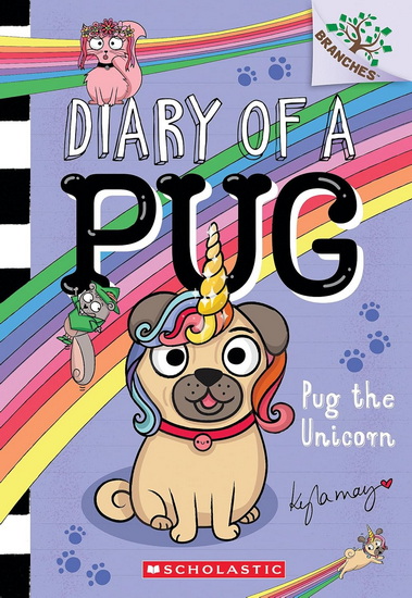 Pug the Unicorn: A Branches Book (Diary of a Pug #14) - KYLA MAY
