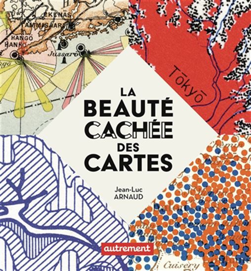 La Beauté cachée des cartes - JEAN-LUC ARNAUD