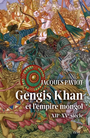 Gengis Khan et l&#39;empire mongol : XIIe-XVe siècle - JACQUES PAVIOT