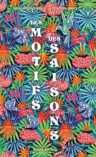 Les Motifs des saisons - SÉBASTIEN PEREZ - JUSTINE BRAX