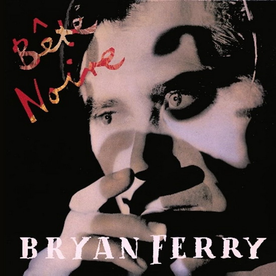 Bête Noire - BRYAN FERRY