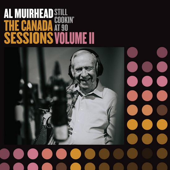 Still Cookin’ at 90 – The Canada Sessions, Vol. 2 - AL MUIRHEAD