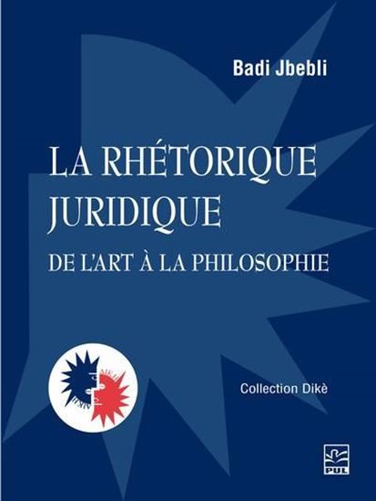 La Rhétorique juridique : De l’art à la philosophie - BADI JBEBLI