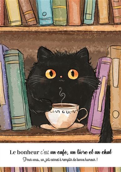 Le Bonheur c&#39;est un café, un livre et un chat N. éd. - COLLECTIF
