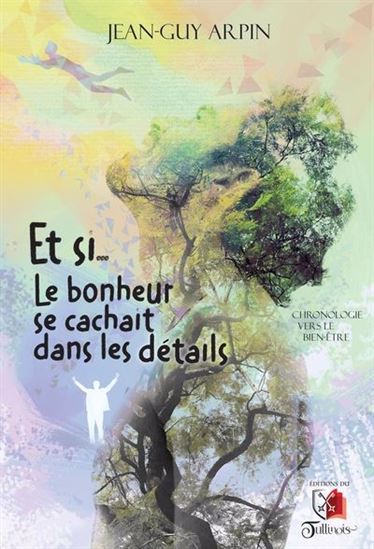 Et si... le bonheur se cachait dans les détails - JEAN-GUY ARPIN
