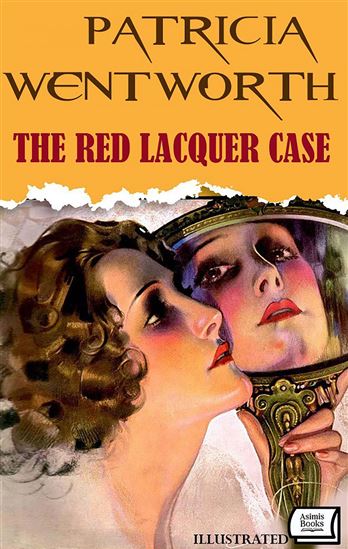 The Red Lacquer Case. Illustrated - PATRICIA WENTWORTH