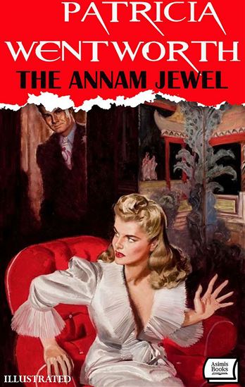 The Annam Jewel. Illustrated - PATRICIA WENTWORTH