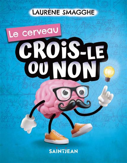 Crois-le ou non : le cerveau - LAURÈNE SMAGGHE