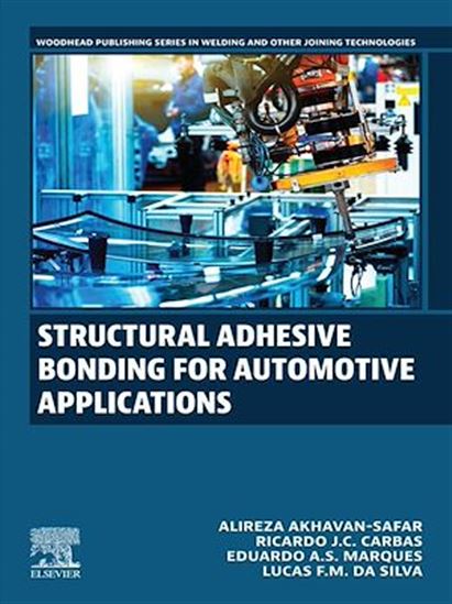 Structural Adhesive Bonding for Automotive Applications - ALIREZA AKHAVAN-SAFAR - LUCA DA SILVA