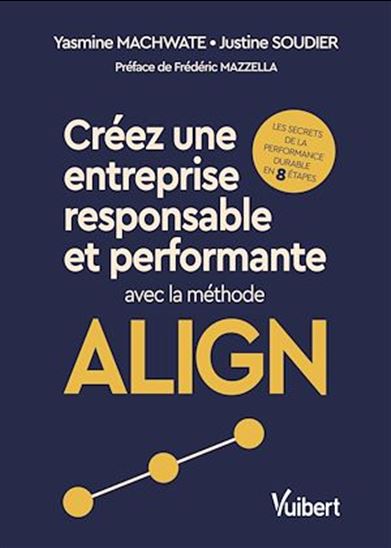 Créez une entreprise responsable et performante avec la méthode ALIGN - YASMINE MACHWATE - JUSTINE SOUDIER