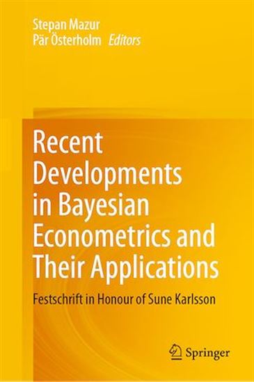 Recent Developments in Bayesian Econometrics and Their Applications - STEPAN MAZUR - PÄR ÖSTERHOLM