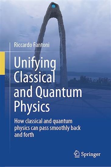 Unifying Classical and Quantum Physics - RICCARDO FANTONI