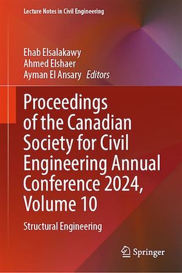 Proceedings of the Canadian Society for Civil Engineering Annual Conference 2024, Volume 10 - AYMAN EL ANSARY - EHAB ELSALAKAWY - ELSH