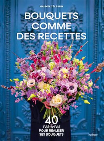 Bouquets comme des recettes - COLLECTIF