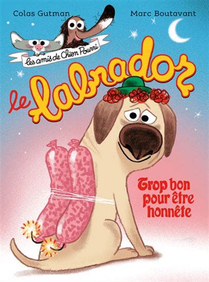 Le Labrador : trop bon pour être honnête - COLAS GUTMAN - MARC BOUTAVANT