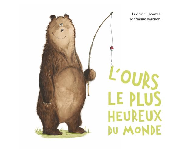 L&#39;Ours le plus heureux du monde - LUDOVIC LECOMTE - MARIANNE BARCILON