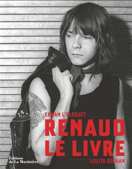 Renaud : le livre - ERWAN L'ELÉOUET - LOLITA SÉCHAN